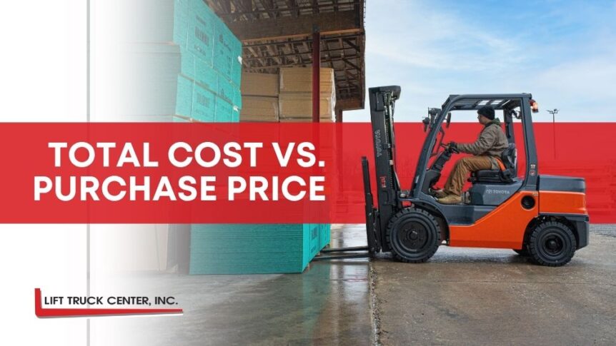 Forklift Total Cost vs. Purchase Pice